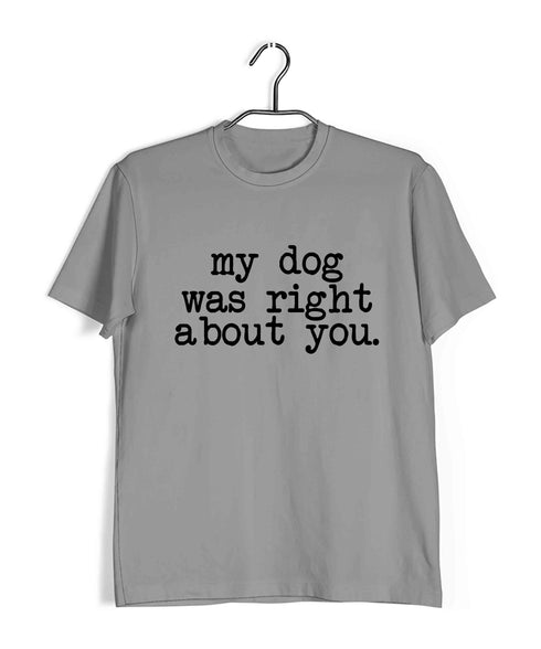 Aaramkhor Specials Dogs MY DOG WAS RIGHT ABOUT YOU Custom Printed Graphic Design T-Shirt for Women